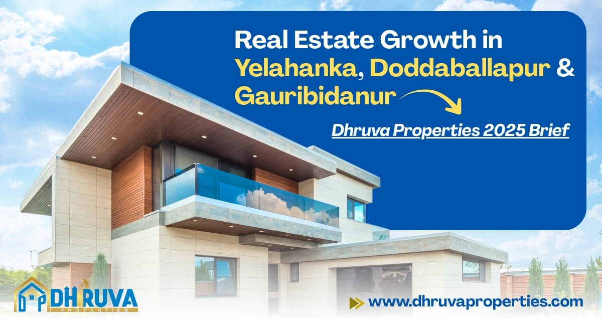 Real Estate Growth in Yelahanka, Doddaballapur & Gauribidanur | Dhruva Properties 2025 Brief